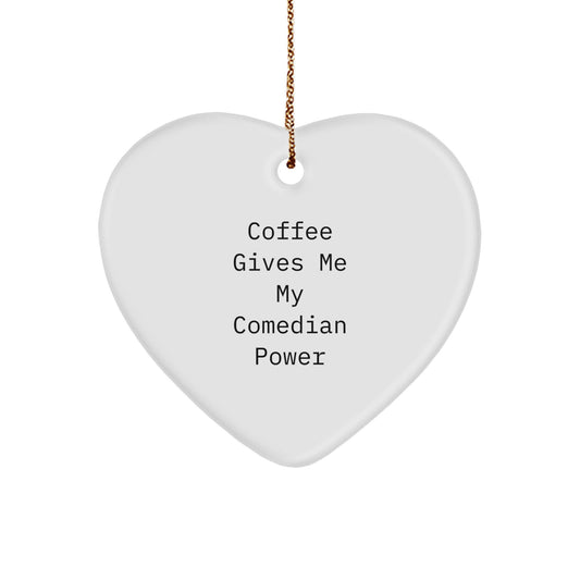 Comedian Gifts, Funny Heart Ornament, 'Coffee Gives Me My Comedian Power' Quote, Gifts from Friends, Gifts for Comedian, Christmas Unique Presents - Image 1