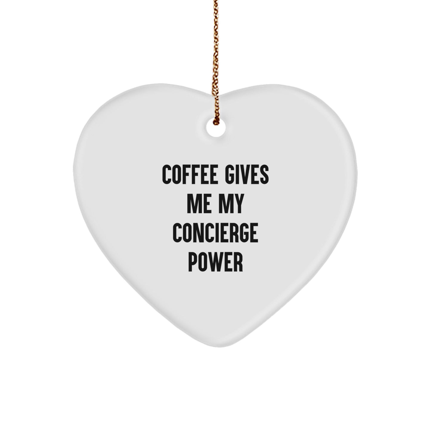 Funny Concierge Gifts from Friends, Heart Ornament for Christmas Unique Gifts, 'Coffee Gives Me My Concierge Power' Inspiration - Image 1