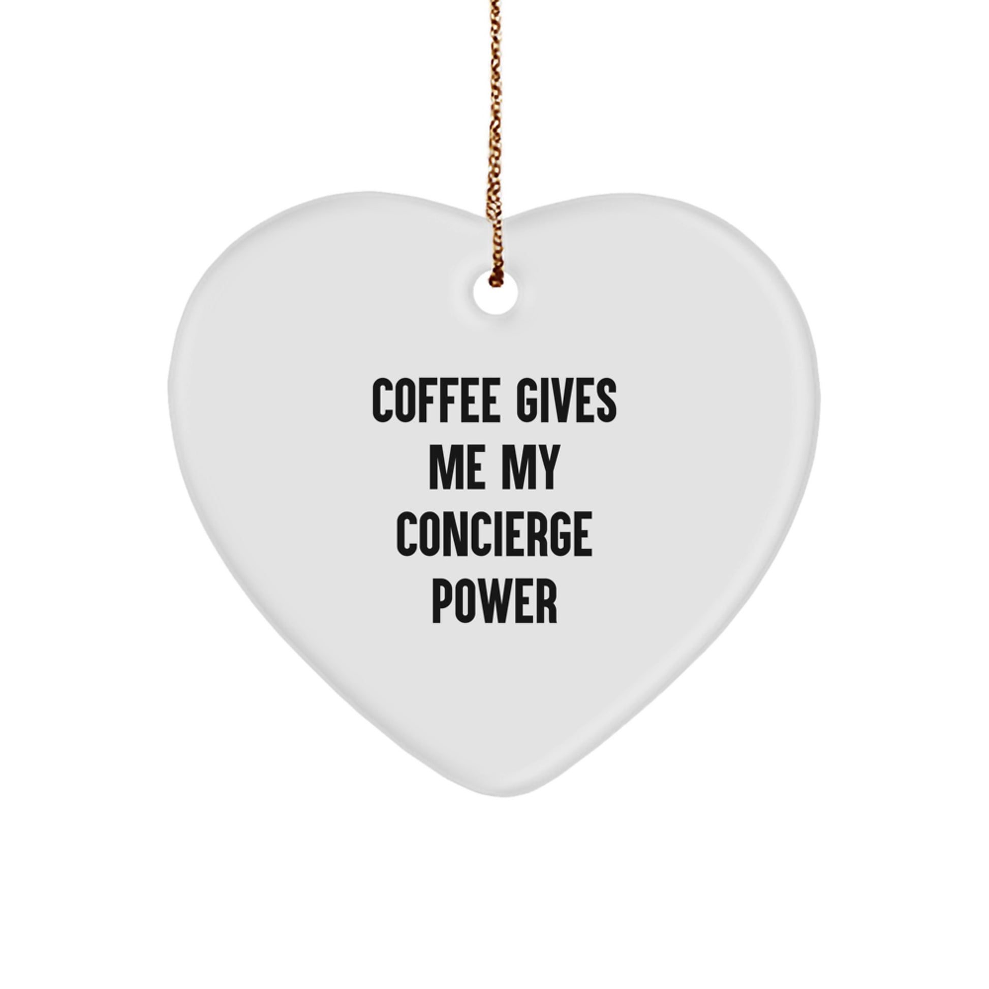 Funny Concierge Gifts from Friends, Heart Ornament for Christmas Unique Gifts, 'Coffee Gives Me My Concierge Power' Inspiration - Image 1