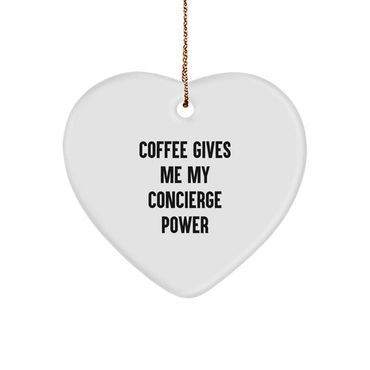 Funny Concierge Gifts from Friends, Heart Ornament for Christmas Unique Gifts, 'Coffee Gives Me My Concierge Power' Inspiration - Image 1