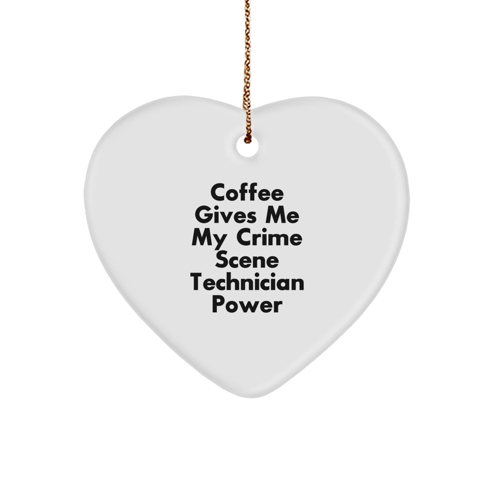 Funny Crime Scene Technician Heart Ornament Gifts for Men from Family, 'Coffee Gives Me My Crime Scene Technician Power' Quote, Christmas Unique Gifts - Image 1