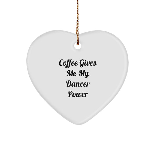 Funny Dancer Gifts from Friends for Christmas - 'Coffee Gives Me My Dancer Power' Heart Ornament - Image 1