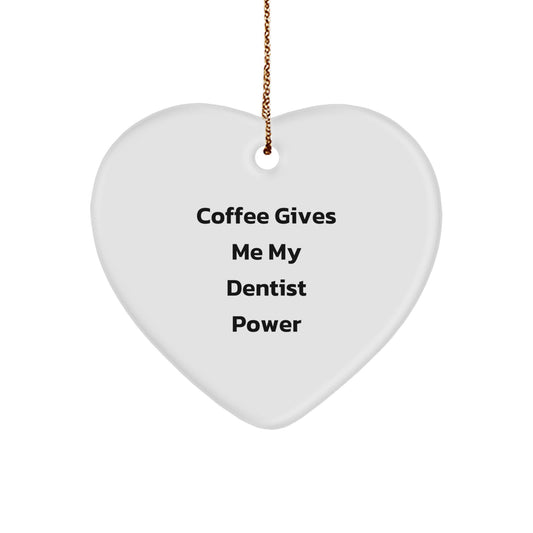 Funny Dentist Gifts from Friends - 'Coffee Gives Me My Dentist Power' Heart Ornament, White, For Dentist, Christmas Unique Gifts - Image 1