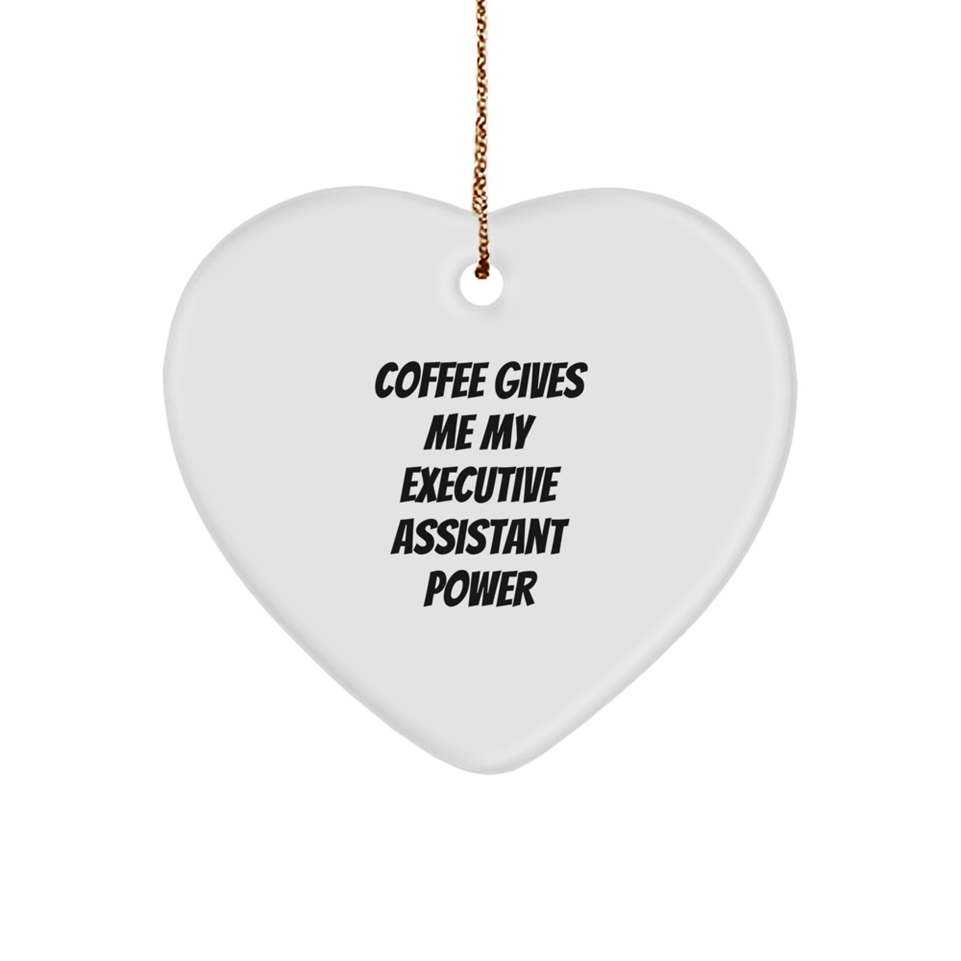 Funny Executive Assistant Gifts from Friends - 'Coffee Gives Me My Executive Assistant Power' Heart Ornament for Christmas - Image 1