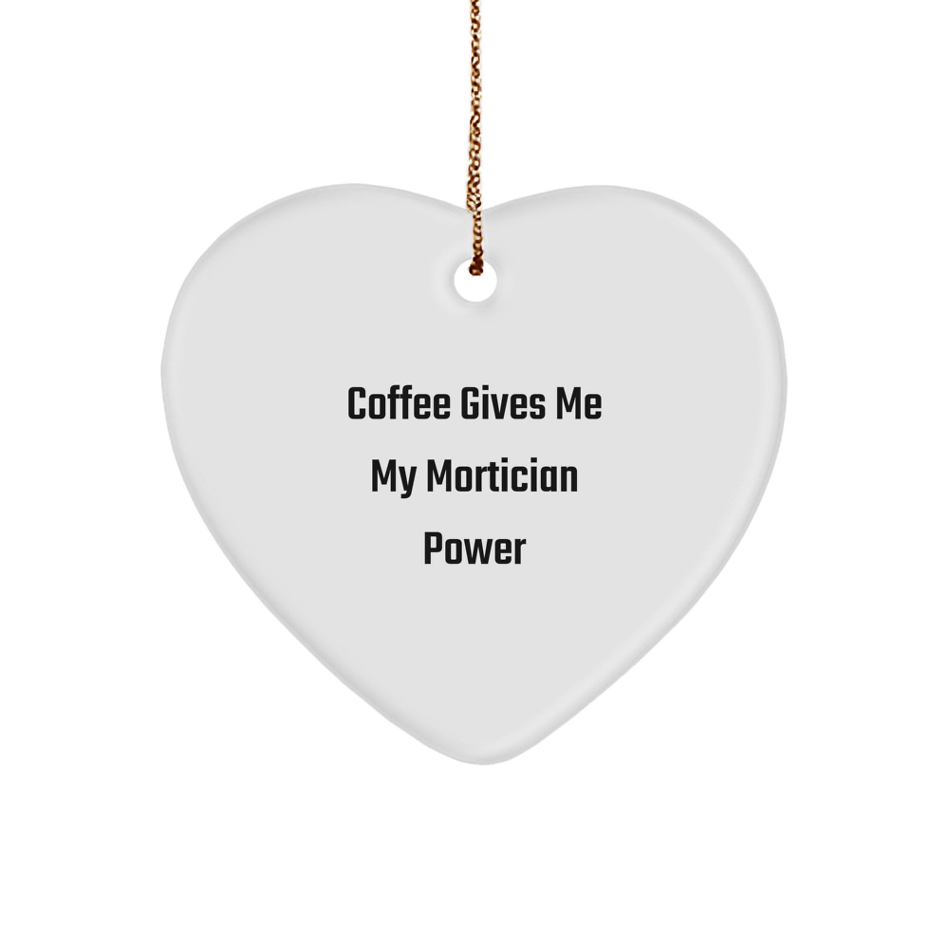 Mortician Gifts from Friends, Christmas Unique Heart Ornament with 'Coffee Gives Me My Mortician Power' Quote, for Mortician Women, Men, Friends, Coworkers, Family - Image 1