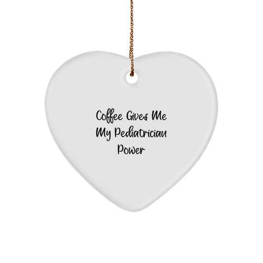 Funny Pediatrician Gifts from Friends - Heart Ornament for Christmas Unique Gifts to Pediatricians, 'Coffee Gives Me My Pediatrician Power' - Image 1
