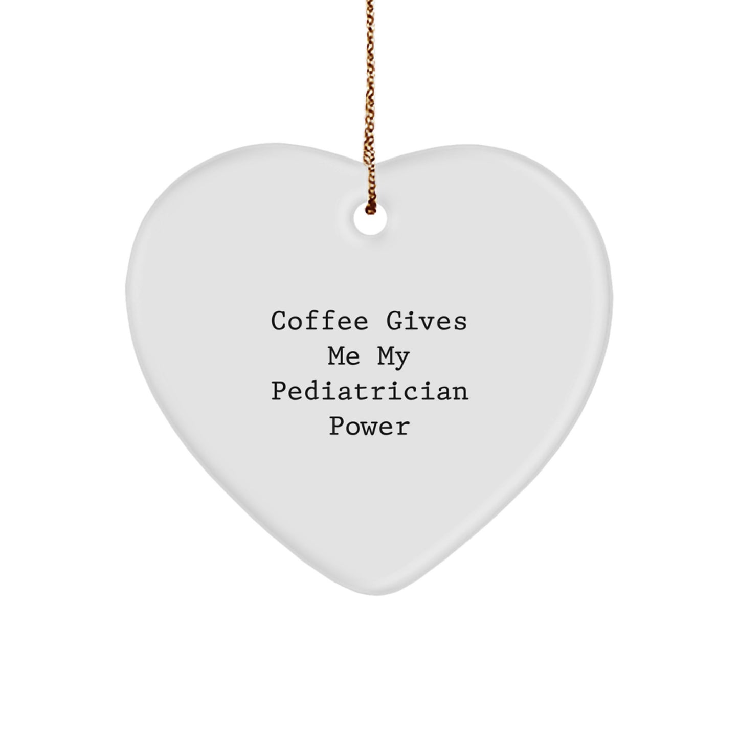 Funny Pediatrician Gifts Christmas Heart Ornament with 'Coffee Gives Me My Pediatrician Power' Quote Gifts for Pediatrician from Family - Image 1