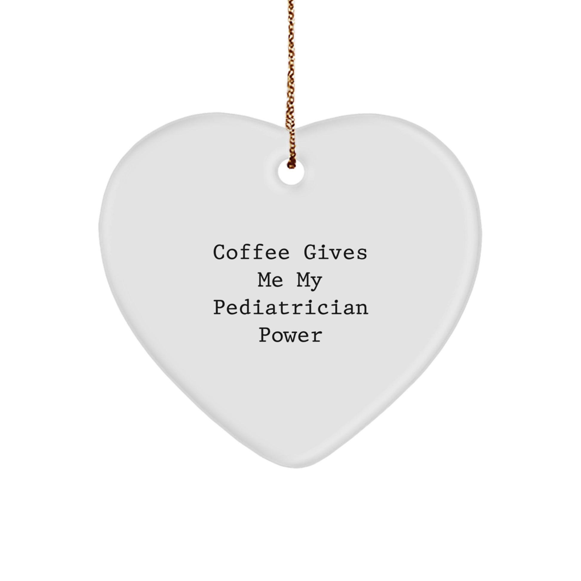 Funny Pediatrician Gifts Christmas Heart Ornament with 'Coffee Gives Me My Pediatrician Power' Quote Gifts for Pediatrician from Family - Image 1
