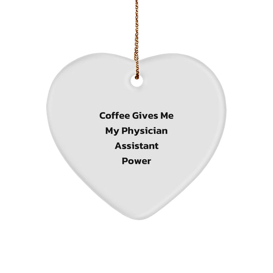 Funny Physician Assistant Gifts for Christmas, Heart Ornament from Friends and Family, 'Coffee Gives Me My Physician Assistant Power' Quote - Image 1