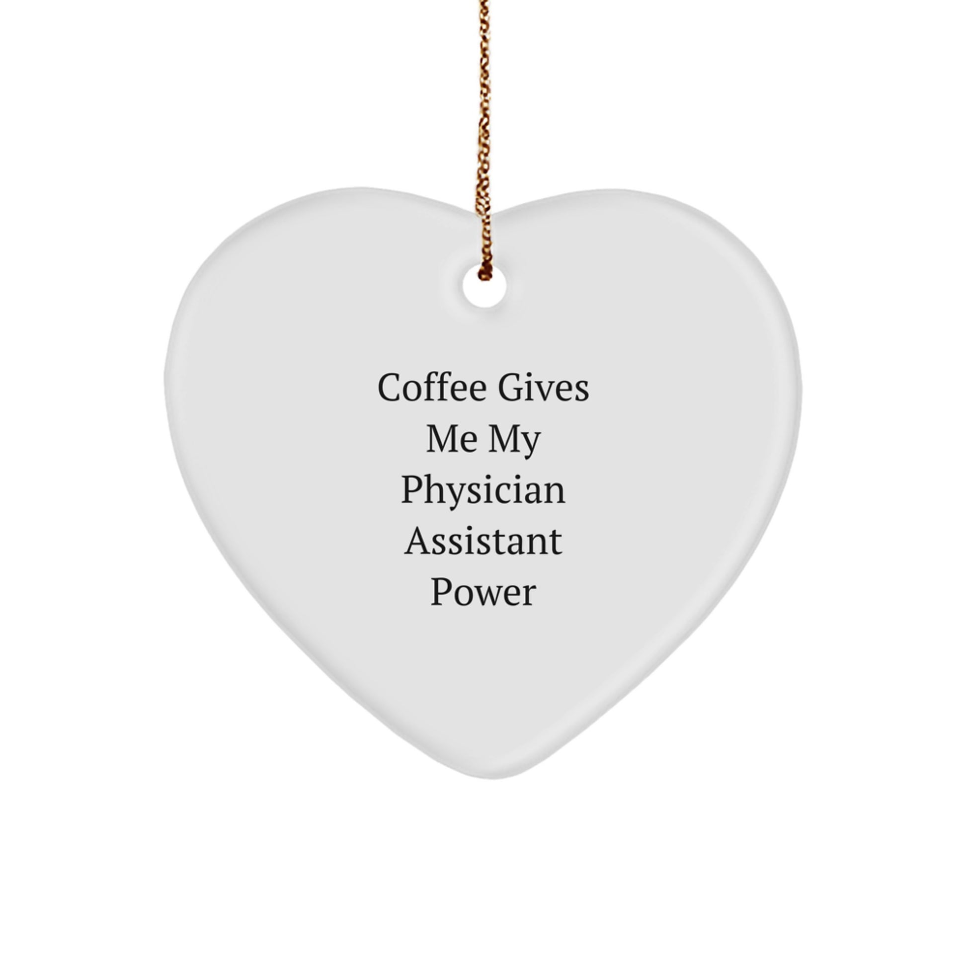 Funny Physician Assistant Gifts from Friends for Men - Coffee Gives Me My Physician Assistant Power Heart Ornament - Christmas Unique Gifts - Image 1