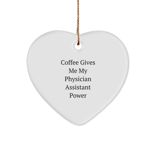 Funny Physician Assistant Gifts from Friends for Men - Coffee Gives Me My Physician Assistant Power Heart Ornament - Christmas Unique Gifts - Image 1