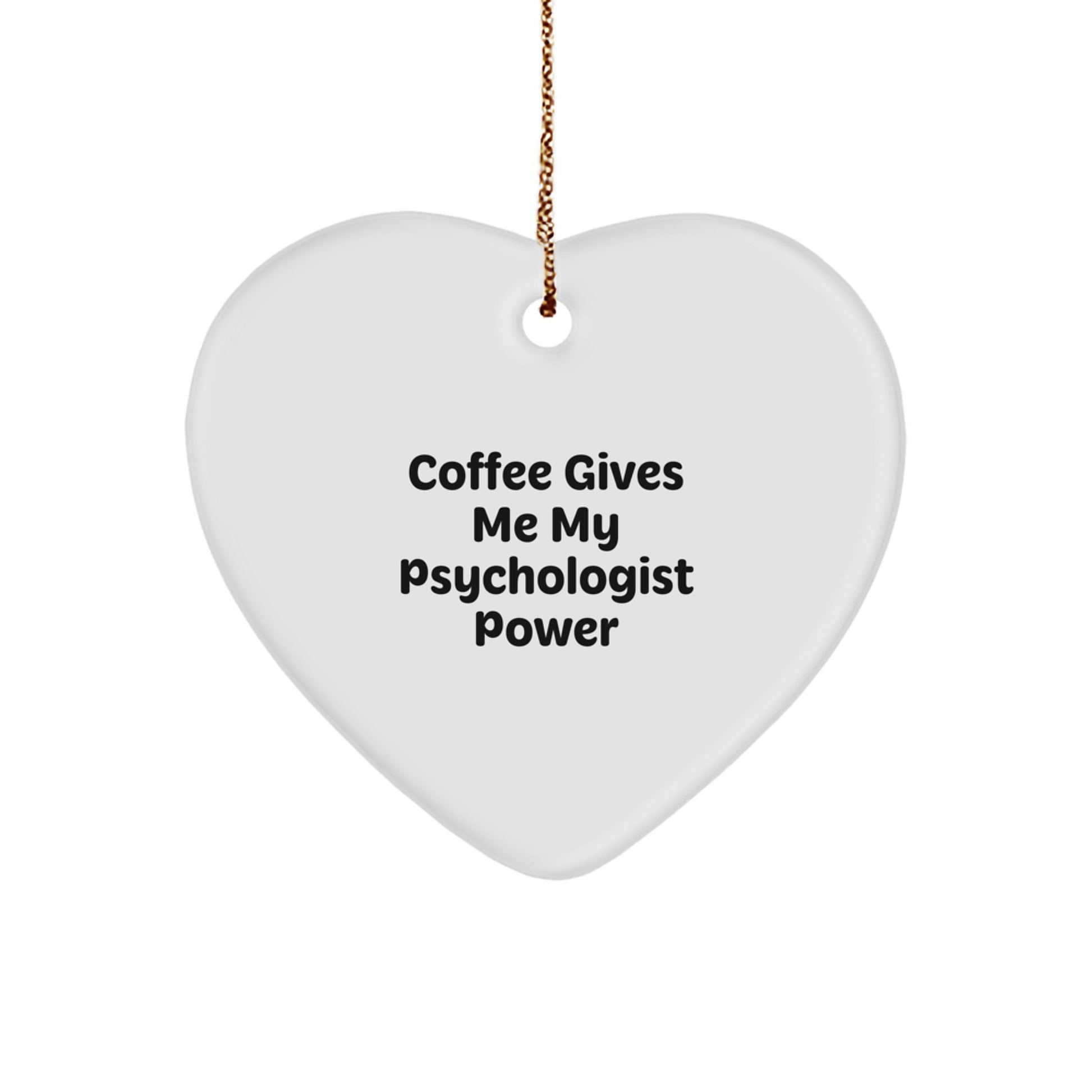 Funny Psychologist Gifts from Friends for Men, Women, Coworkers, Family - Coffee Gives Me My Psychologist Power Heart Ornament - Image 1
