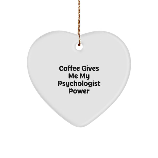 Funny Psychologist Gifts from Friends for Men, Women, Coworkers, Family - Coffee Gives Me My Psychologist Power Heart Ornament - Image 1