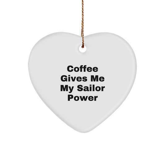 Gifts for Sailor Men Sailor Christmas Heart Ornament Funny Quote - Coffee Gives Me My Sailor Power - Image 1