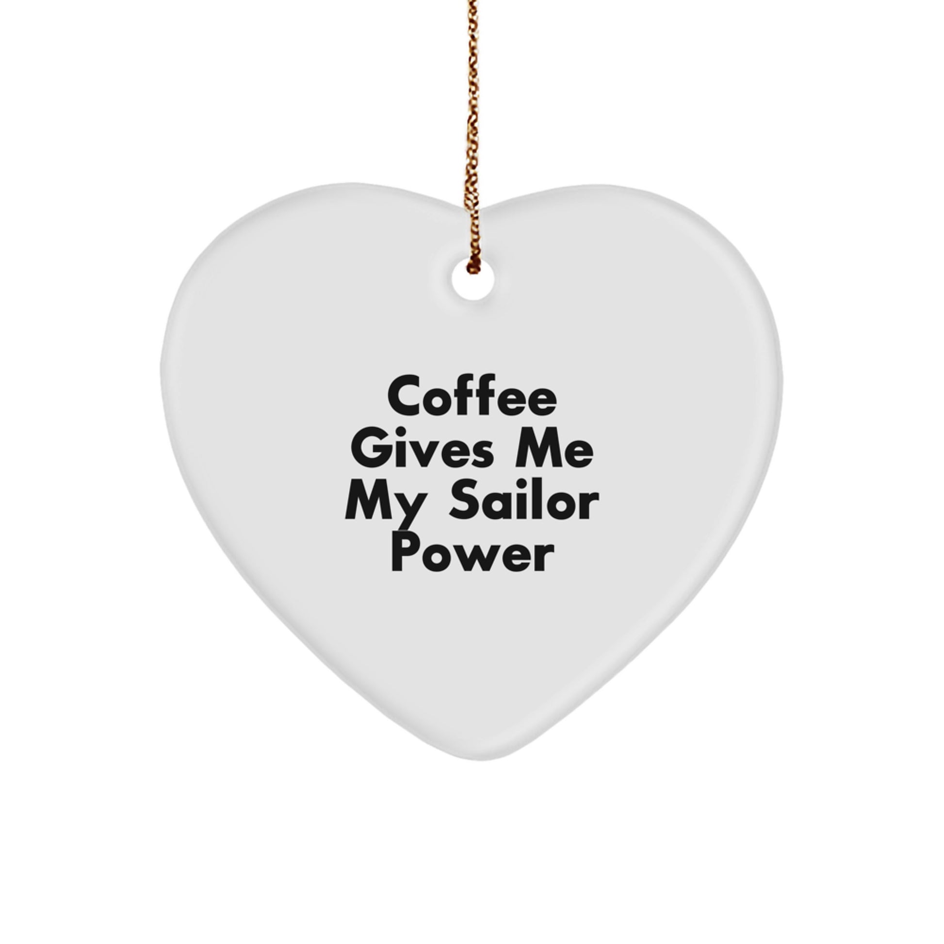 Funny Sailor Heart Ornament Gifts from Family for Sailor Friend - Coffee Gives Me Sailor Power - Image 1