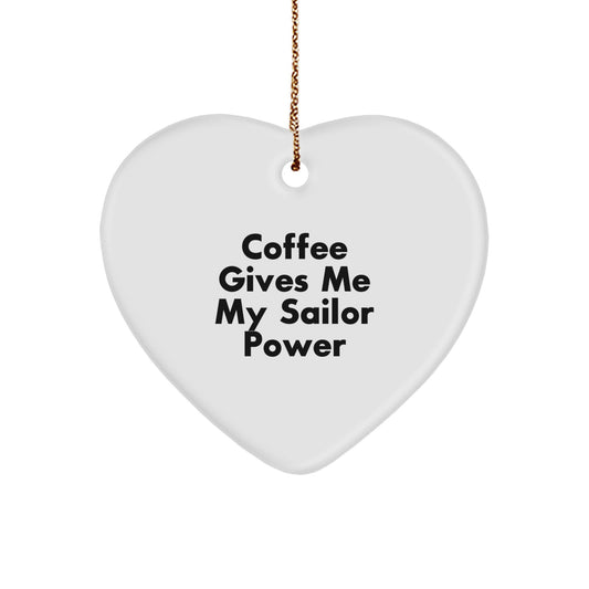 Funny Sailor Heart Ornament Gifts from Family for Sailor Friend - Coffee Gives Me Sailor Power - Image 1
