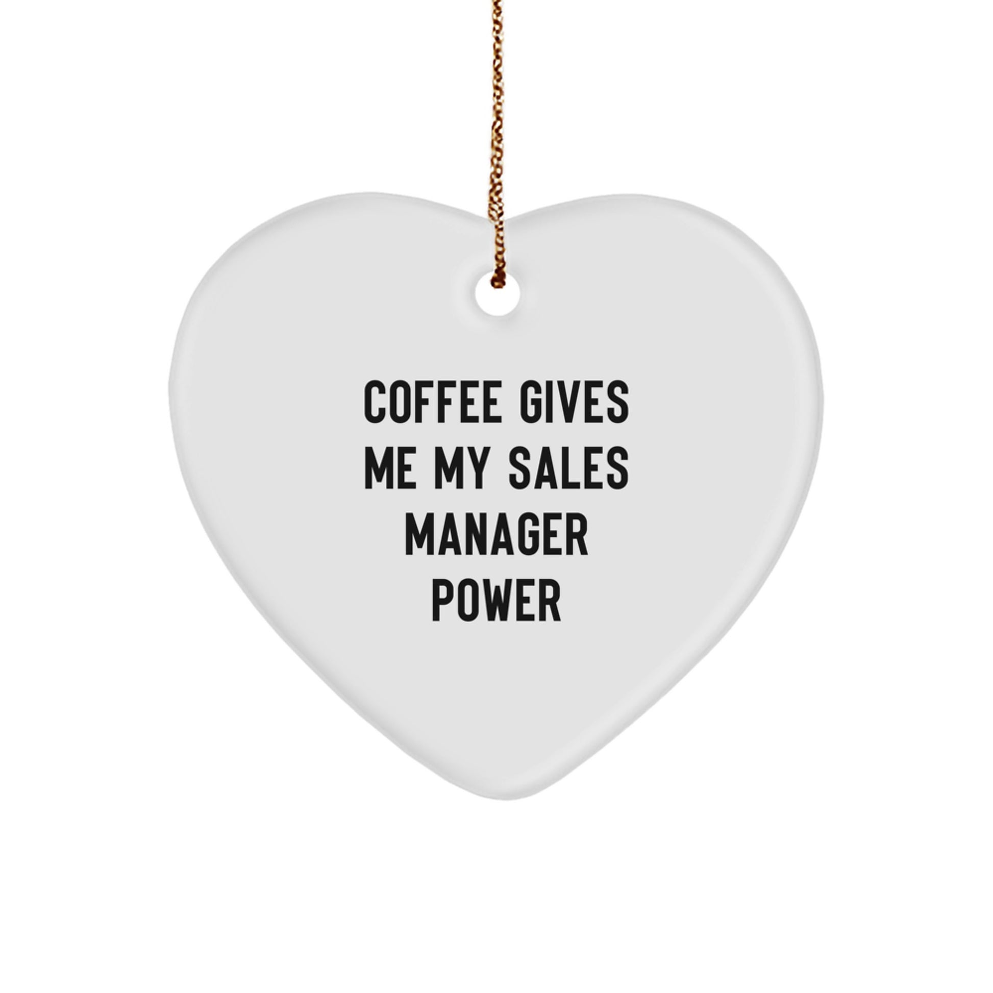 Funny Sales Manager Gifts from Friends for Christmas - Heart Ornament 'Coffee Gives Me My Sales Manager Power' - Unique Decor - Image 1