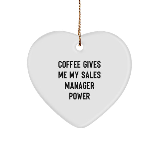 Funny Sales Manager Gifts from Friends for Christmas - Heart Ornament 'Coffee Gives Me My Sales Manager Power' - Unique Decor - Image 1