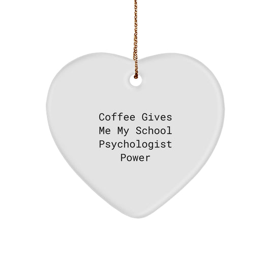 Funny School Psychologist Heart Ornament Gifts from Men to Women, School Psychologist Christmas Unique Gifts, 'Coffee Gives Me My School Psychologist Power' - Image 1