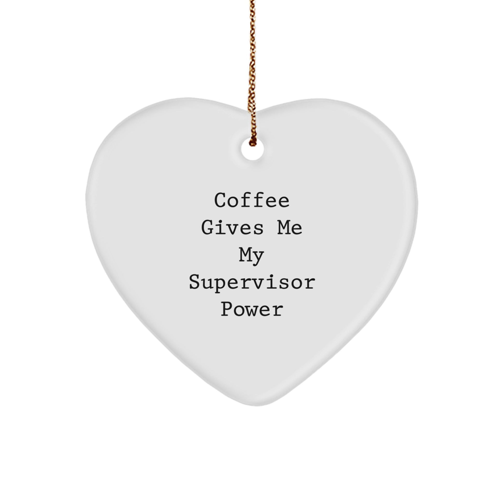 Funny Supervisor Gifts for Christmas - 'Coffee Gives Me My Supervisor Power' Heart Ornament from Friends, Coworkers, Family - Image 1