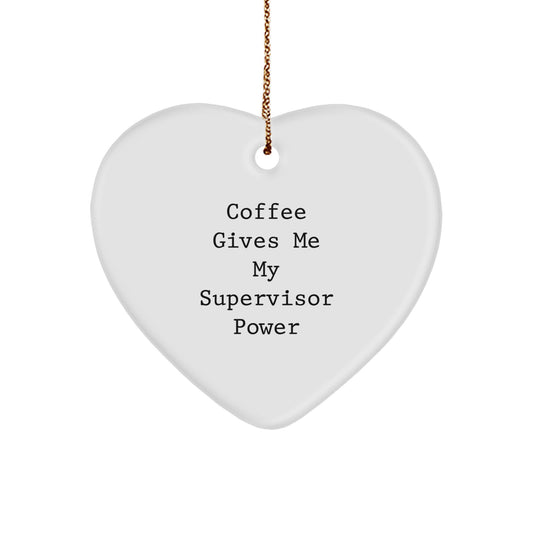 Funny Supervisor Gifts for Christmas - 'Coffee Gives Me My Supervisor Power' Heart Ornament from Friends, Coworkers, Family - Image 1