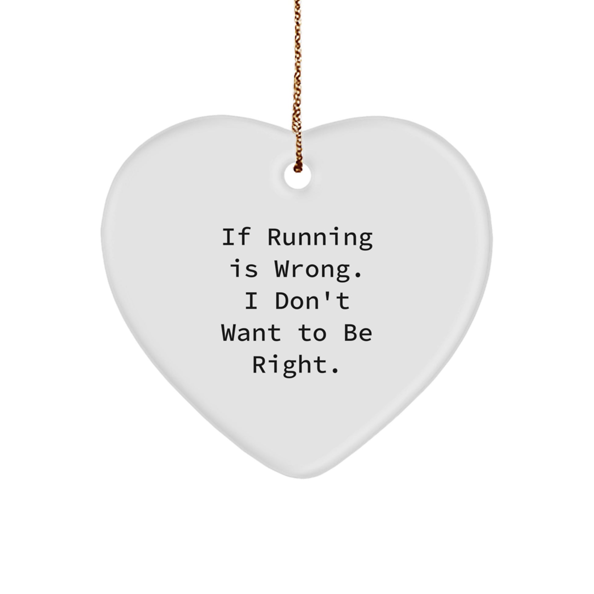 Funny Running Heart Ornament Gifts for Men, Funny Quote If Running Is Wrong I Don't Want To Be Right, Christmas Decoration - Image 1