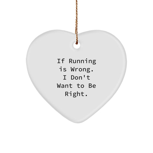 Funny Running Heart Ornament Gifts for Men, Funny Quote If Running Is Wrong I Don't Want To Be Right, Christmas Decoration - Image 1