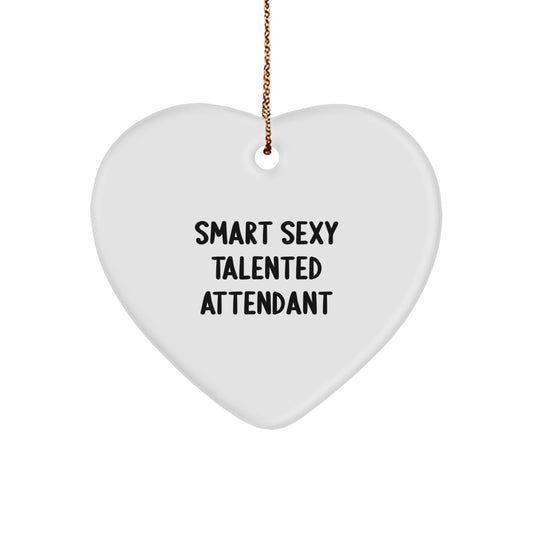 Smart Sexy Talented Attendant Christmas Unique Gifts from Men to Attendants - Heart Ornament with Funny Quote 'The Smart Sexy Talented Attendant' - Image 1
