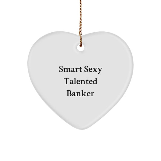 Funny Banker Gifts from Friends, Smart Sexy Talented Banker Heart Ornament for Christmas Unique Gifts for Banker - Image 1