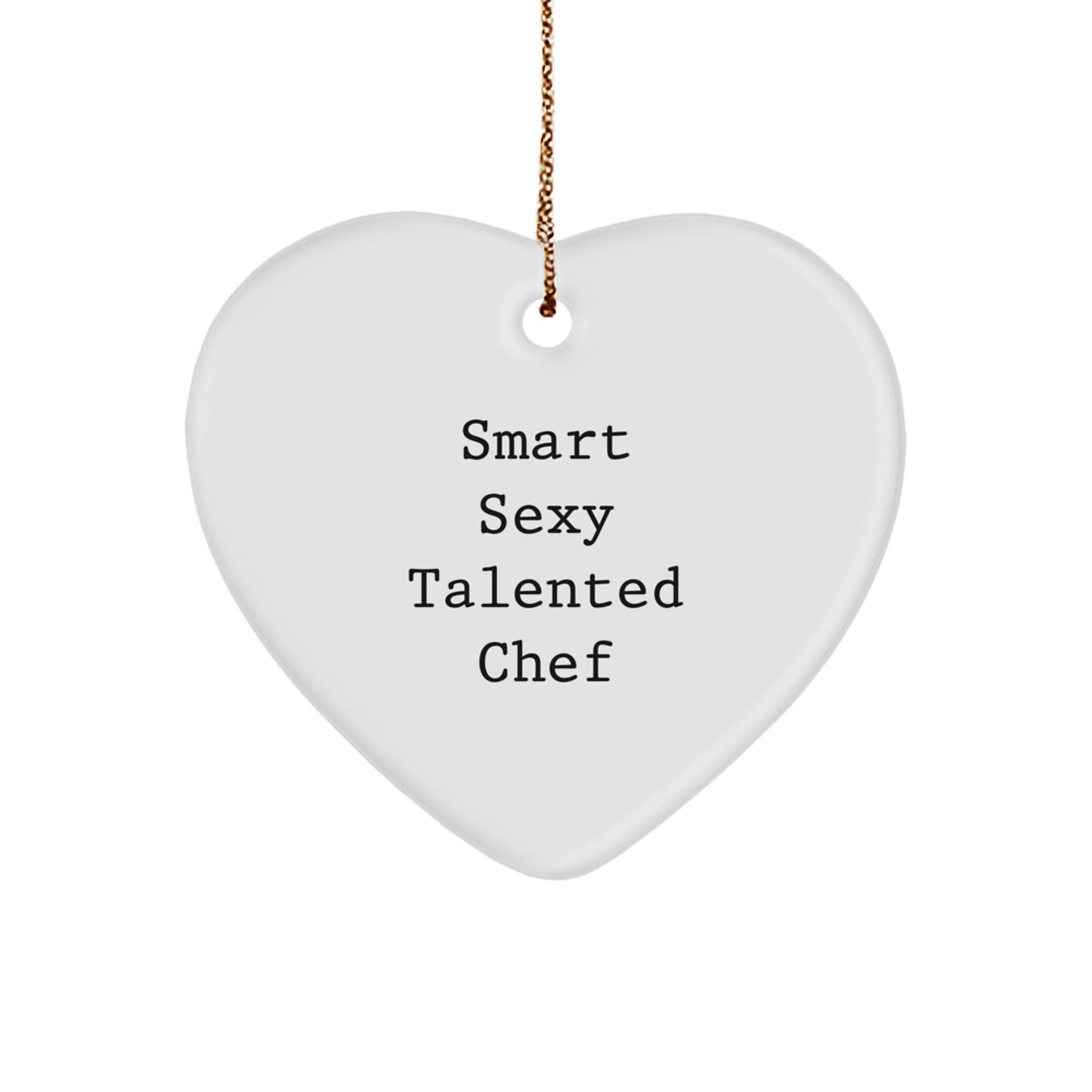 Funny Quote Chef Heart Ornament Gifts from Friends and Family for the Smart Sexy Talented Chef Christmas Unique Gifts - Image 1