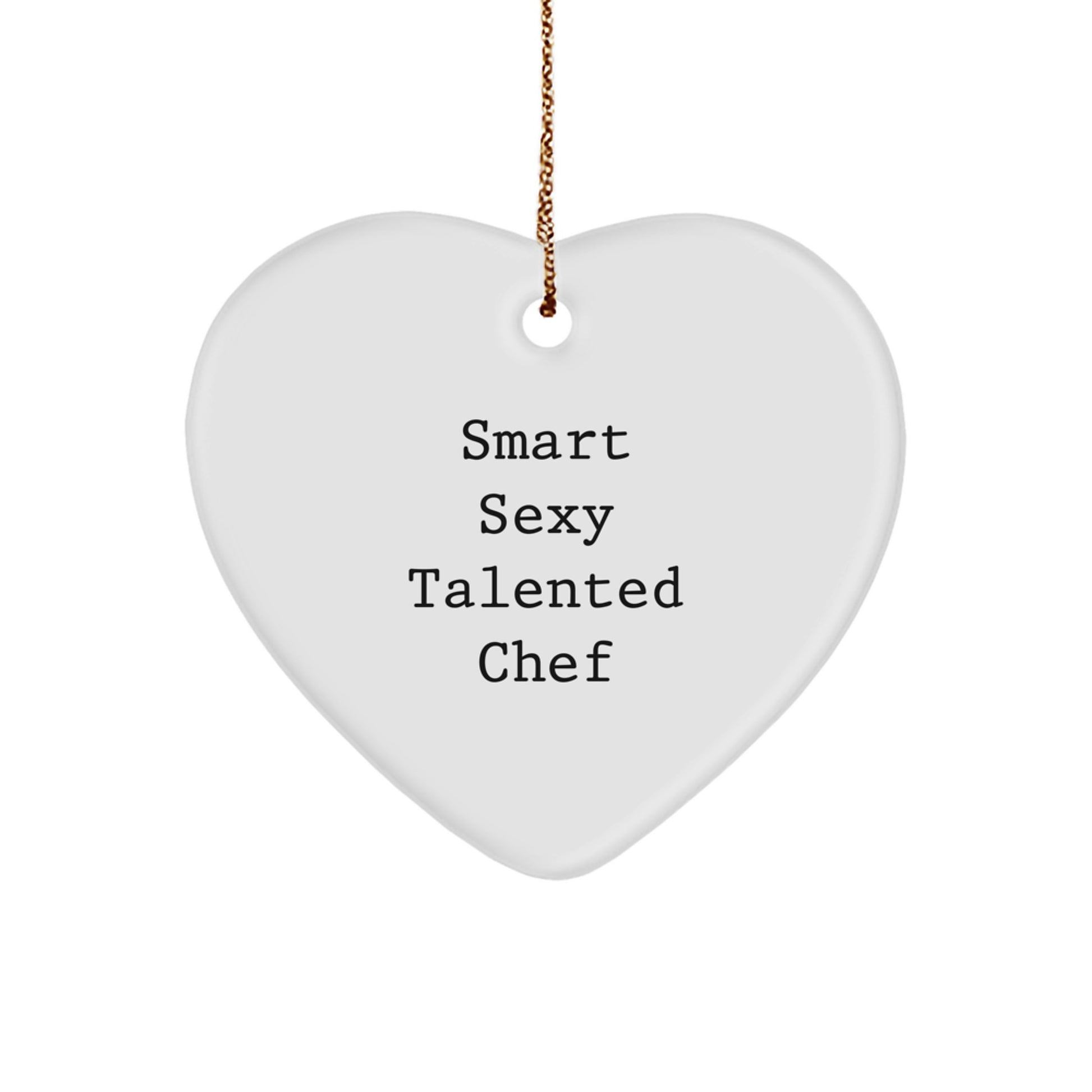 Funny Quote Chef Heart Ornament Gifts from Friends and Family for the Smart Sexy Talented Chef Christmas Unique Gifts - Image 1
