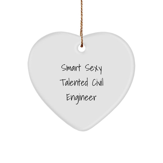 Gifts from Friends for the Smart Sexy Talented Civil Engineer in Your Life - 'Smart Sexy Talented Civil Engineer' Heart Ornament for Christmas Unique Gifts, Civil Engineer Gifts, Civil Engineer Decor - Image 1