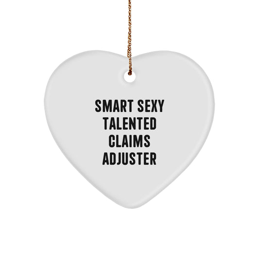 Funny Claims Adjuster Heart Ornament - Gifts from Men for Smart Sexy Talented Claims Adjuster, Christmas Unique Gifts - Image 1