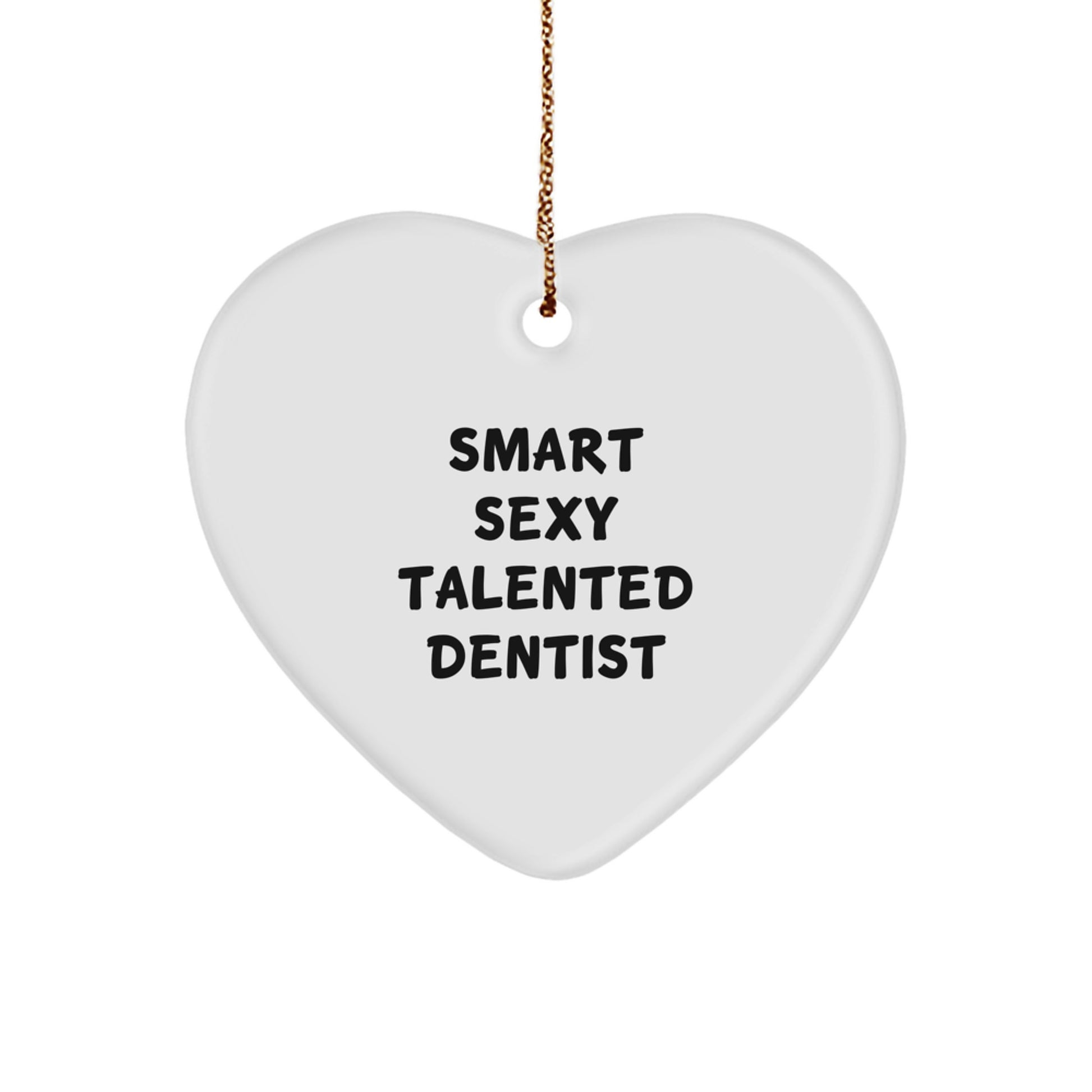 Funny Heart Ornament Gifts from Men to Smart Sexy Talented Dentist, Heart Ornament for Christmas Unique Gifts, Inspirational Dentist Decorations - Image 1