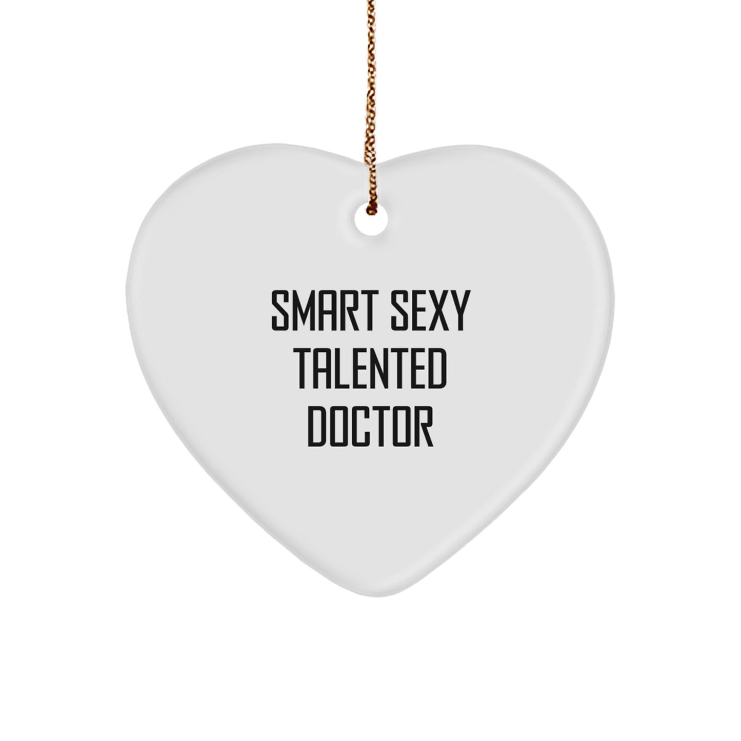Smart Sexy Talented Doctor Christmas Unique Gift for Family - Funny Heart Ornament Gifts from Men, Women, Friends, and Coworkers - Image 1