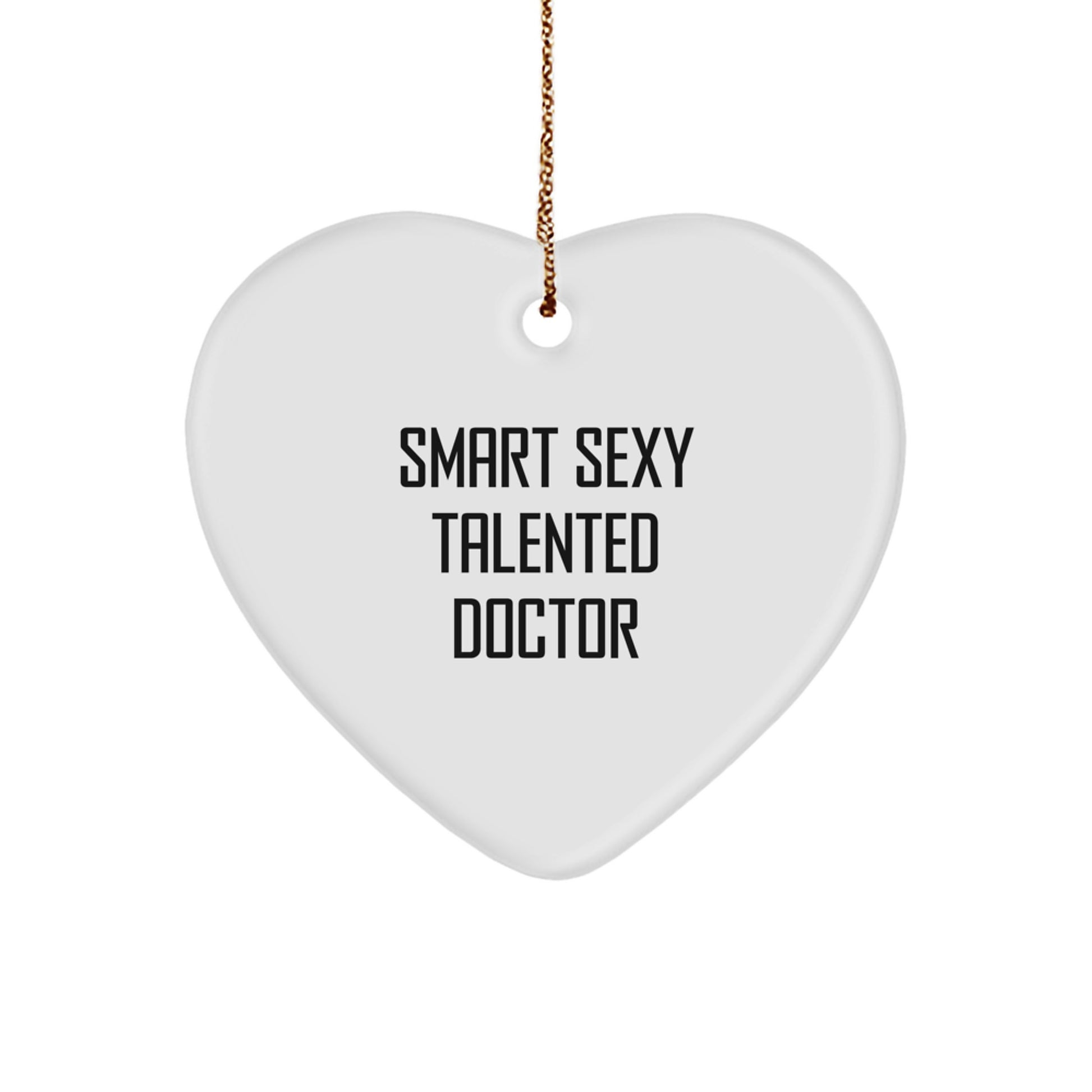 Smart Sexy Talented Doctor Christmas Unique Gift for Family - Funny Heart Ornament Gifts from Men, Women, Friends, and Coworkers - Image 1