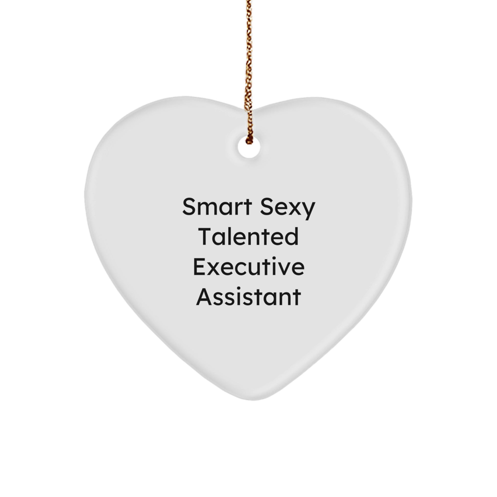 Smart Sexy Talented Executive Assistant Heart Ornament Gifts from Men to Executive Assistants on Christmas - Image 1