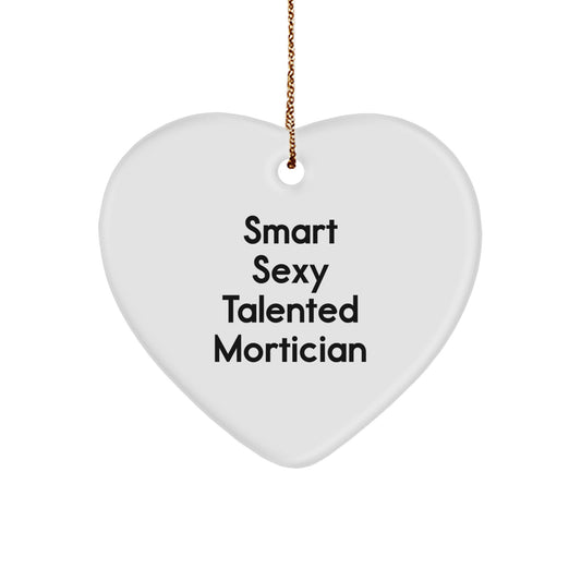 Smart Sexy Talented Mortician Christmas Unique Gifts from Friends to Mortician Heart Ornament - Image 1
