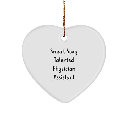 Smart Sexy Talented Physician Assistant Heart Ornament, Funny Quote Gifts from Friends, Christmas Unique Gifts for Physician Assistant - Image 1