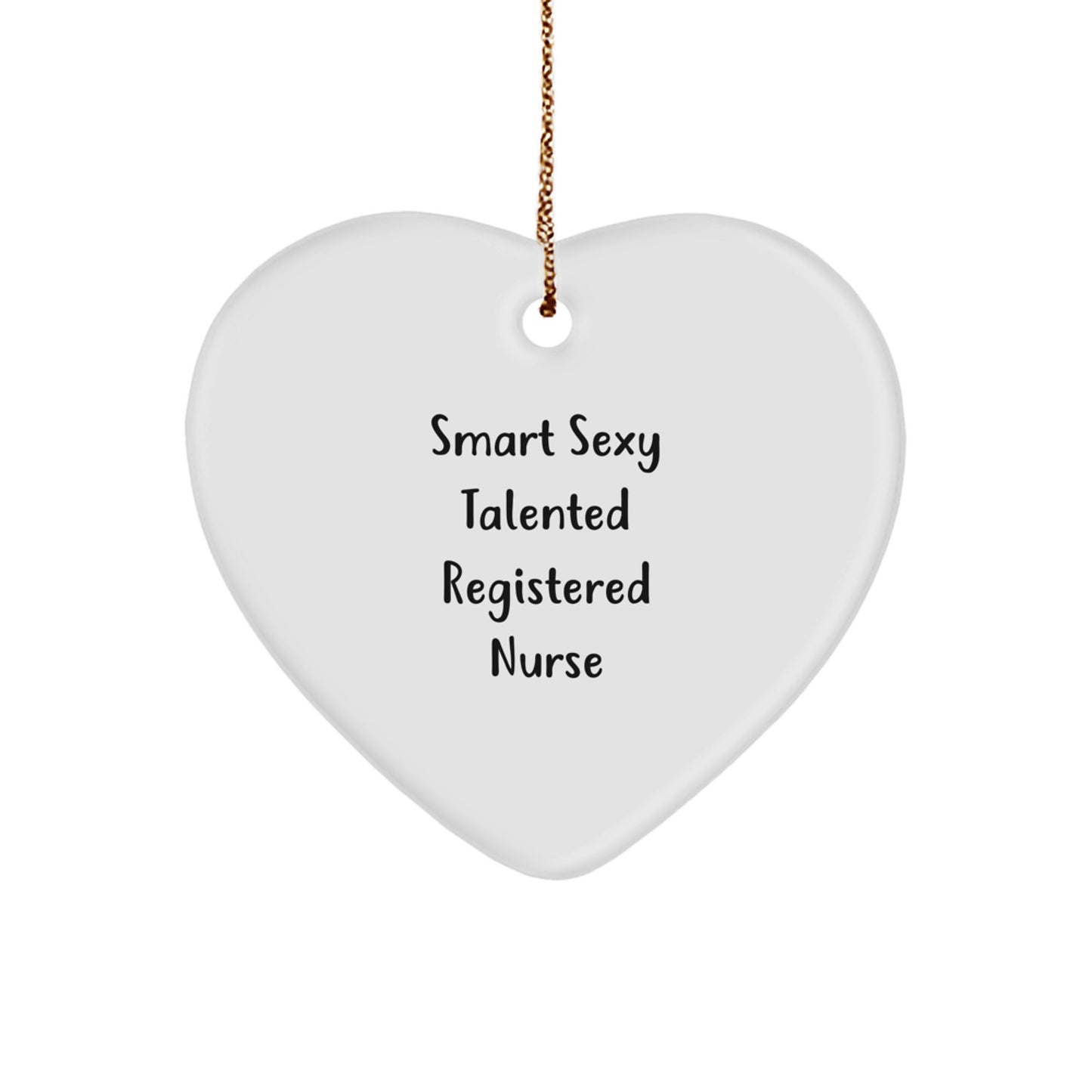 Gifts from Men, Women, Friends, Coworkers, Family to Registered Nurse, Heart Ornament, Smart Sexy Talented, Funny Quote, Christmas Unique, Registered Nurse Gifts - Image 1