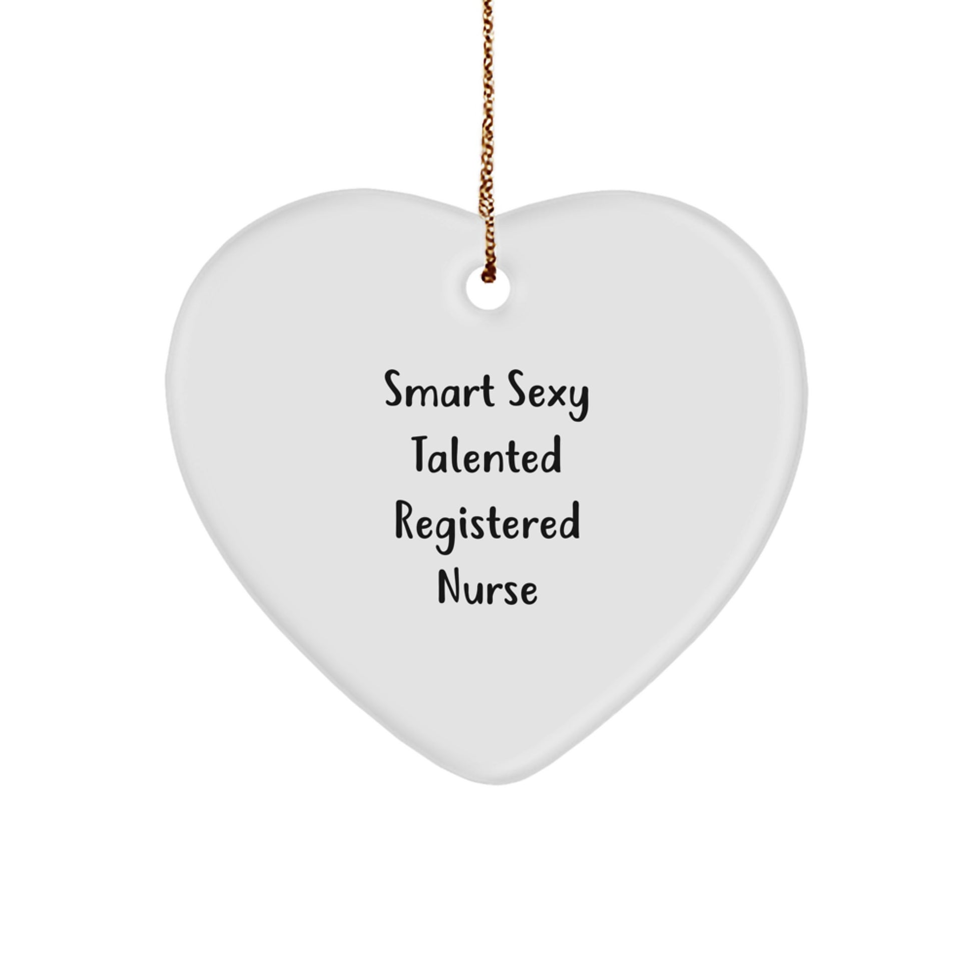 Gifts from Men, Women, Friends, Coworkers, Family to Registered Nurse, Heart Ornament, Smart Sexy Talented, Funny Quote, Christmas Unique, Registered Nurse Gifts - Image 1