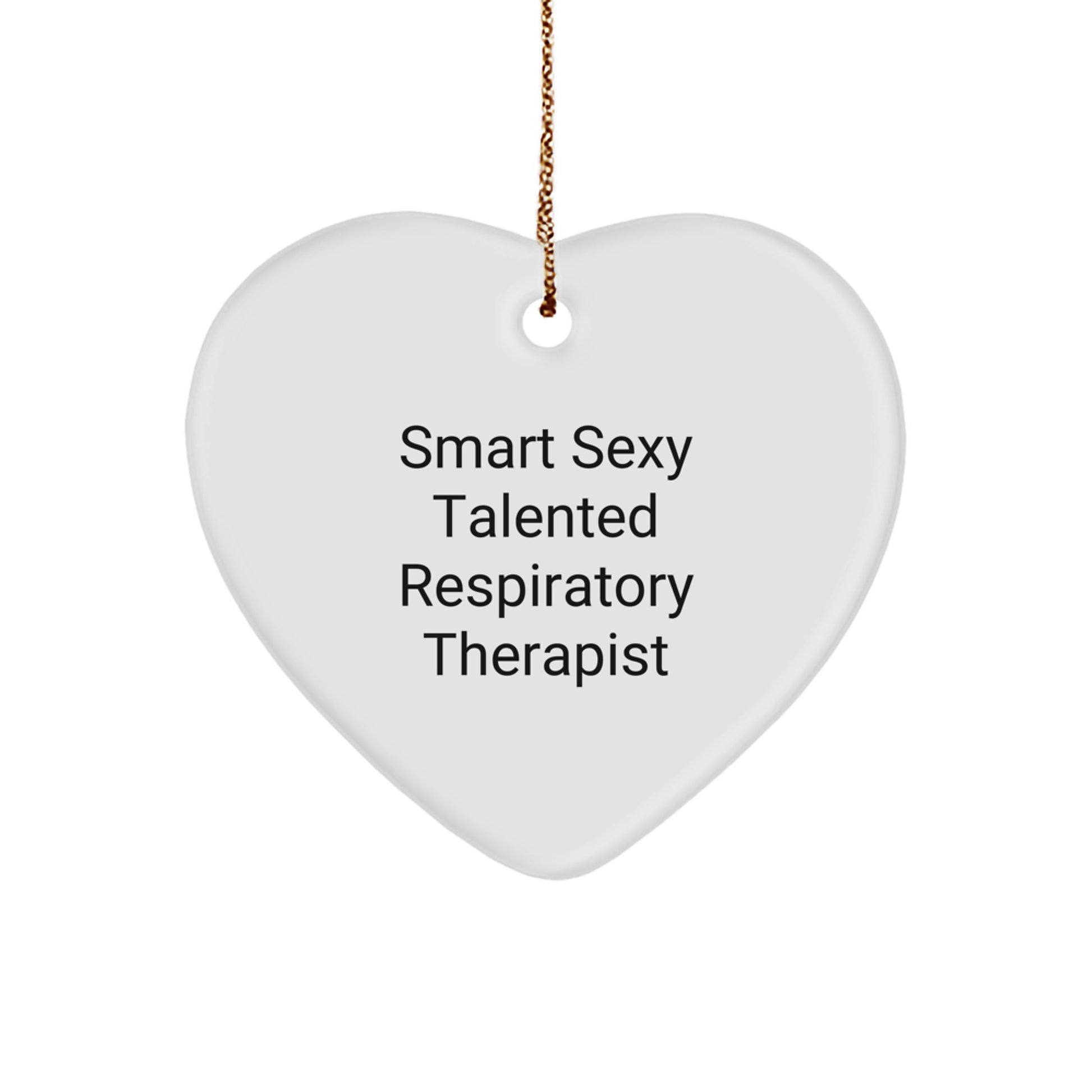 Smart Sexy Talented Respiratory Therapist Christmas Heart Ornament, Gifts from Friends and Family for Respiratory Therapist, Inspirational Quote - Image 1