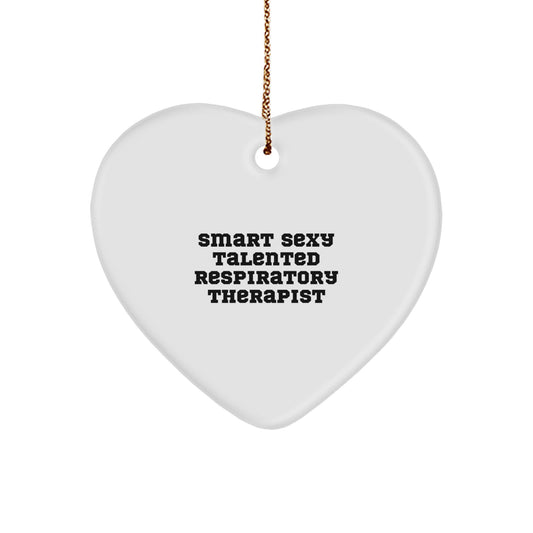 Smart Sexy Talented Respiratory Therapist Heart Ornament, Funny Gift from Friends for Christmas - Image 1