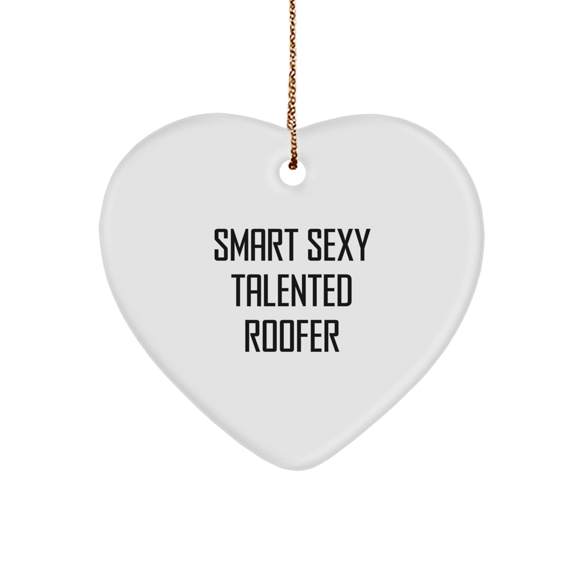 Funny Roofer Heart Ornament Gifts from Men to Smart Sexy Talented Roofer Friends for Christmas Unique Gifts - Image 1