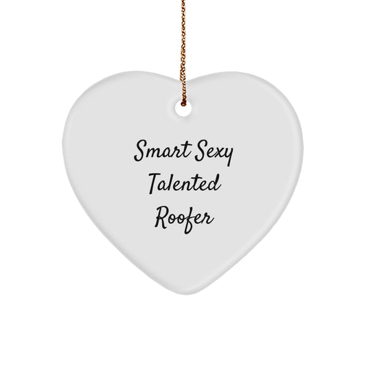 Funny Heart Ornament Gifts from Friends for Smart Sexy Talented Roofer, Christmas Unique Gifts for Men, Women, Family - Image 1
