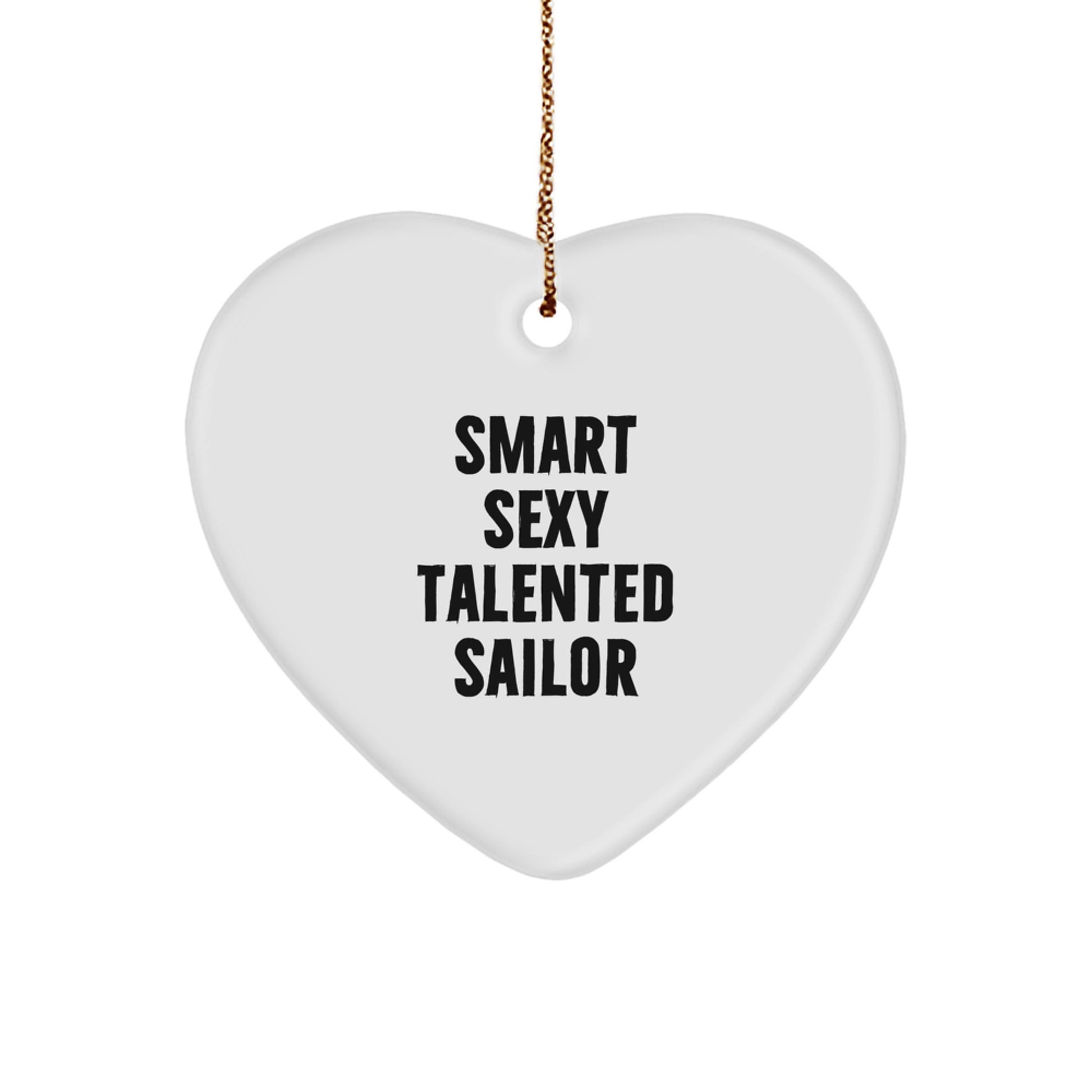 Funny Sailor Gifts from Men to Friends - Smart Sexy Talented Sailor Heart Ornament for Christmas Unique Gifts - Image 1
