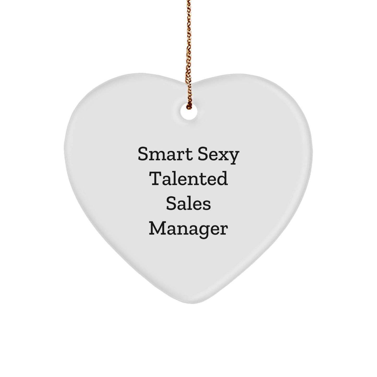 Smart Sexy Talented Sales Manager Heart Ornament, Funny Quote Gifts from Men to Sales Manager, Gifts for Christmas - Image 1