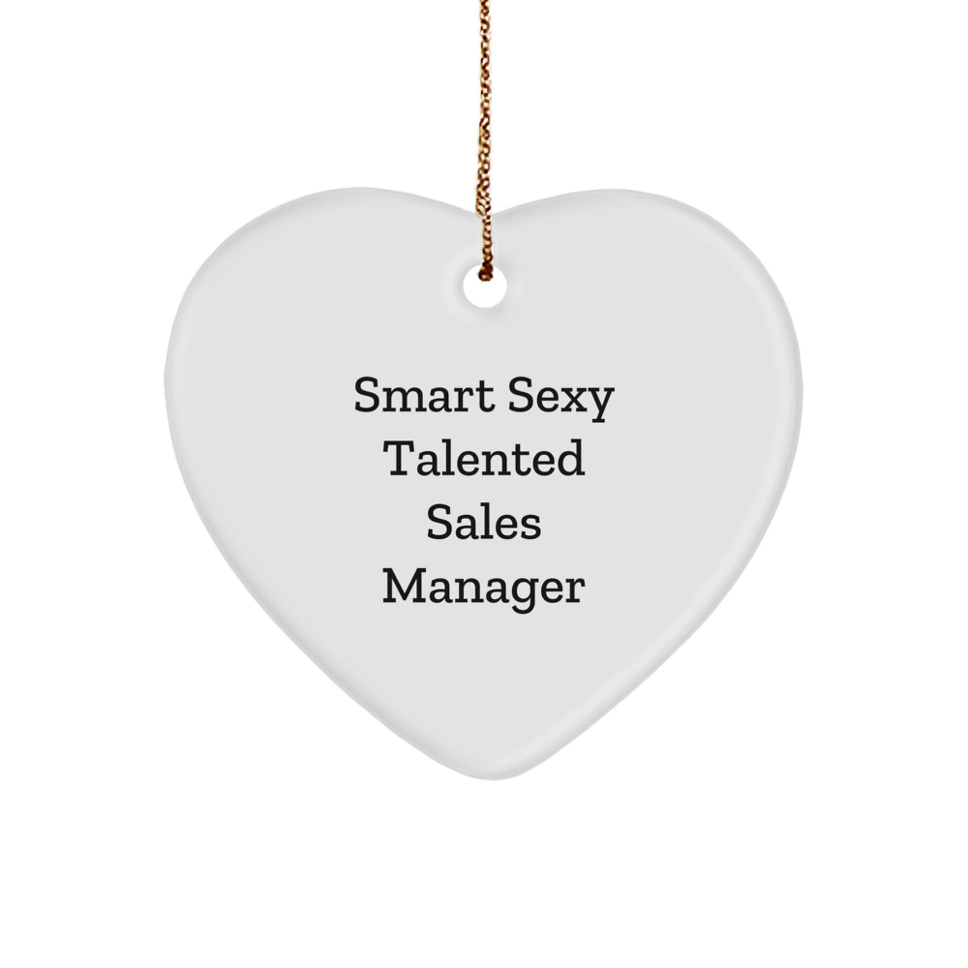 Smart Sexy Talented Sales Manager Heart Ornament, Funny Quote Gifts from Men to Sales Manager, Gifts for Christmas - Image 1