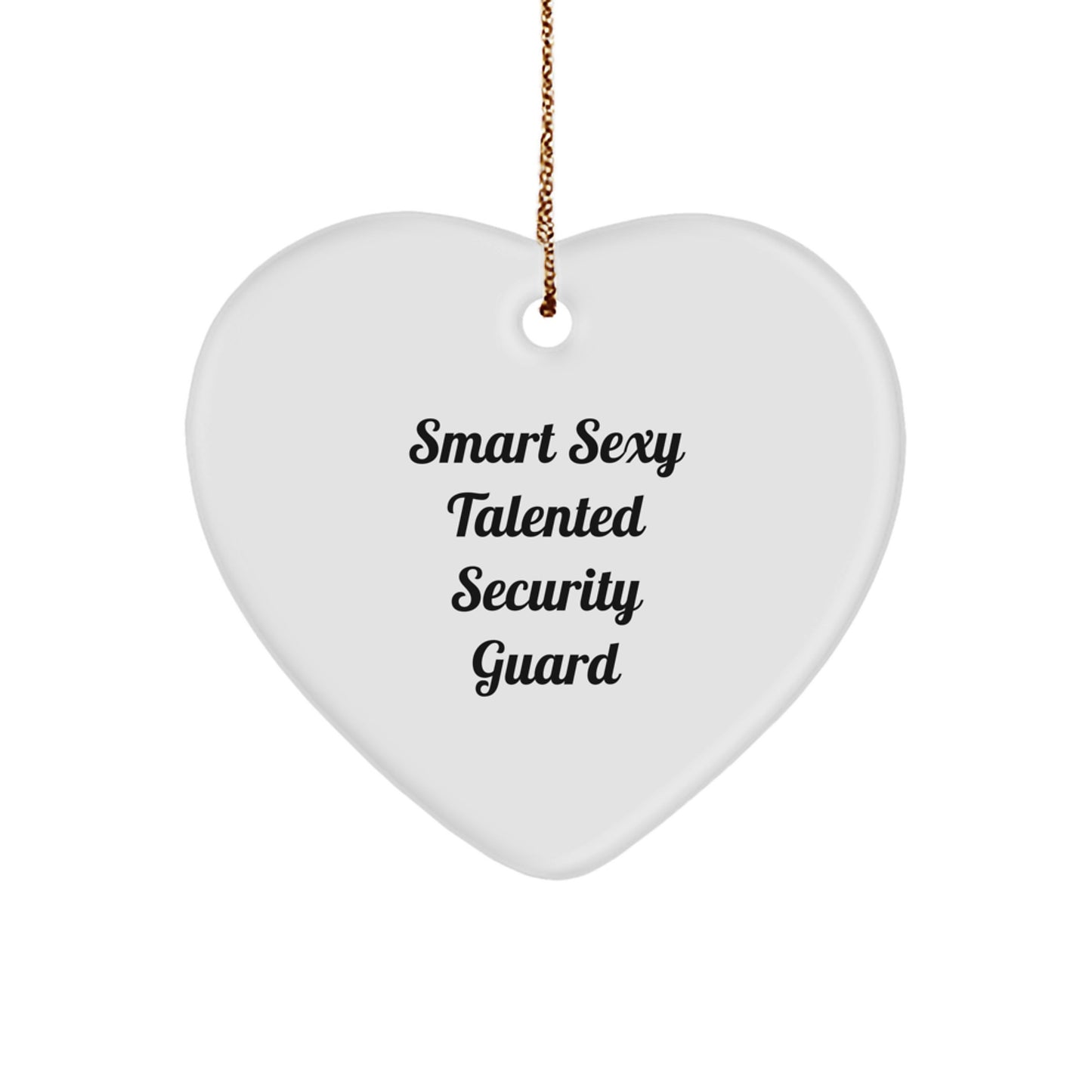 Funny 'Smart Sexy Talented' Security Guard Heart Ornament, Christmas Unique Gifts from Friends to Security Guard Men - Image 1
