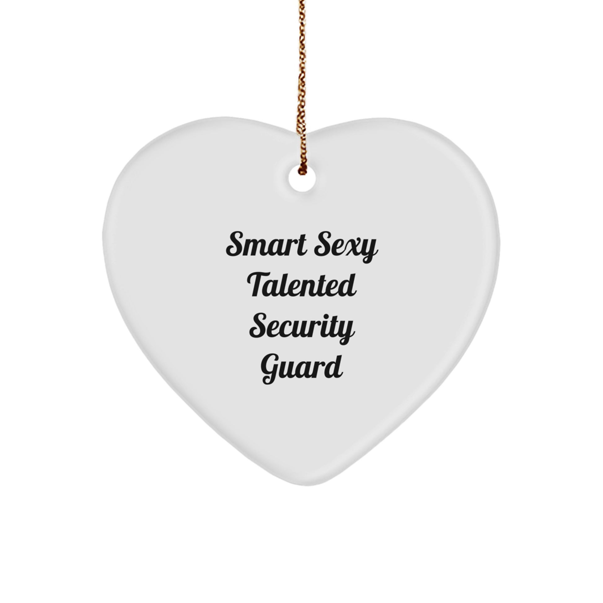 Funny 'Smart Sexy Talented' Security Guard Heart Ornament, Christmas Unique Gifts from Friends to Security Guard Men - Image 1